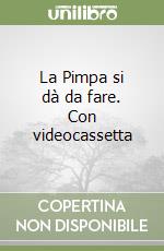 La Pimpa si dà da fare. Con videocassetta libro