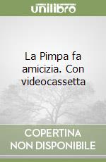 La Pimpa fa amicizia. Con videocassetta libro