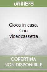 Gioca in casa. Con videocassetta libro