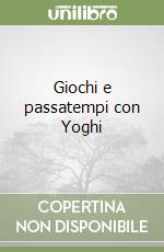 Giochi e passatempi con Yoghi libro