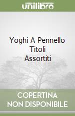 Yoghi A Pennello Titoli Assortiti libro