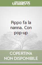 Pippo fa la nanna. Con pop-up libro