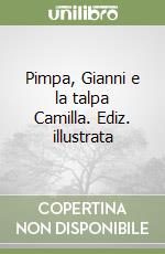 Pimpa, Gianni e la talpa Camilla. Ediz. illustrata libro