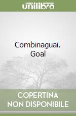 Combinaguai. Goal libro