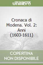 Cronaca di Modena. Vol. 2: Anni (1603-1611) libro