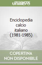 Enciclopedia calcio italiano (1981-1985) libro