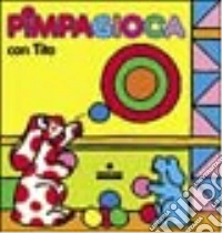 Pimpagioca con Tito. Libro Flip-Flap libro