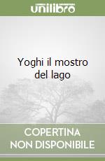 Yoghi il mostro del lago libro