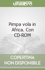 Pimpa vola in Africa. Con CD-ROM libro