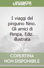 I viaggi del pinguino Nino. Gli amici di Pimpa. Ediz. illustrata libro