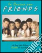 In cucina con Friends libro