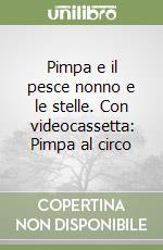 Pimpa e il pesce nonno e le stelle. Con videocassetta: Pimpa al circo libro