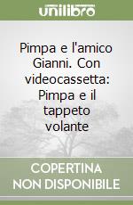 Pimpa e l'amico Gianni. Con videocassetta: Pimpa e il tappeto volante libro