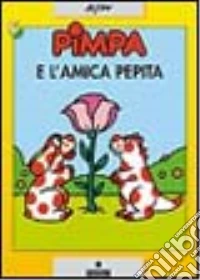 Pimpa e l'amica Pepita. Ediz. illustrata libro