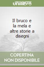 Il bruco e la mela e altre storie a disegni libro