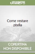 Come restare zitella libro