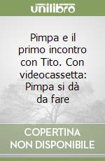 Pimpa e il primo incontro con Tito. Con videocassetta: Pimpa si dà da fare libro