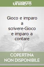 Gioco e imparo a scrivere-Gioco e imparo a contare libro