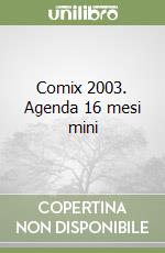 Comix 2003. Agenda 16 mesi mini libro