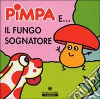 Pimpa e il fungo sognatore libro