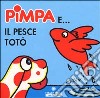 Pimpa e il pesce Totò libro