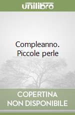 Compleanno. Piccole perle libro