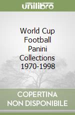 World Cup Football Panini Collections 1970-1998 libro