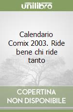 Calendario Comix 2003. Ride bene chi ride tanto libro