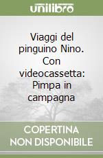 Viaggi del pinguino Nino. Con videocassetta: Pimpa in campagna libro