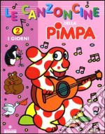 Le Canzoncine della Pimpa. Con CD Audio. Vol. 2: I giorni. libro