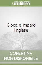 Gioco e imparo l'inglese libro