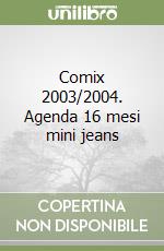 Comix 2003/2004. Agenda 16 mesi mini jeans libro