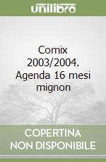 Comix 2003/2004. Agenda 16 mesi mignon libro