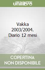 Vakka 2003/2004. Diario 12 mesi libro