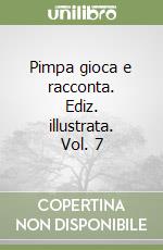 Pimpa gioca e racconta. Ediz. illustrata. Vol. 7