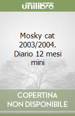 Mosky cat 2003/2004. Diario 12 mesi mini libro