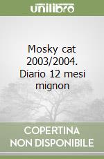 Mosky cat 2003/2004. Diario 12 mesi mignon libro