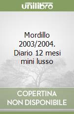 Mordillo 2003/2004. Diario 12 mesi mini lusso libro