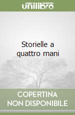 Storielle a quattro mani libro