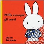 Miffy compie gli anni. Ediz. illustrata libro