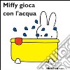 Miffy gioca con l'acqua libro