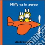 Miffy vola. Ediz. illustrata libro