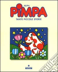 Pimpa. Tante piccole storie libro