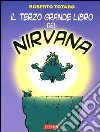 Il terzo grande libro del Nirvana libro di Totaro Roberto