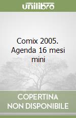 Comix 2005. Agenda 16 mesi mini libro