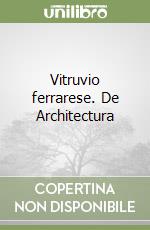 Vitruvio ferrarese. De Architectura libro