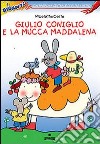 Giulio Coniglio e la Mucca Maddalena libro