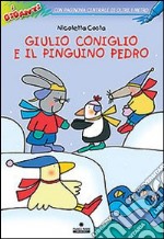 Giulio Coniglio e il Pinguino Pedro libro