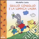 Giulio Coniglio e la lumaca Laura libro