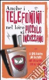 Anche i telefonini nel loro piccolo s'incazzano. Gli SMS d'autore più divertenti con una sezione solo per adulti libro